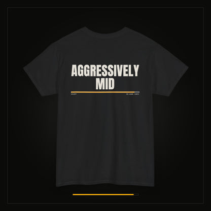 Aggressively Mid — Heavyweight Tee