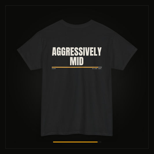 Aggressively Mid — Heavyweight Tee