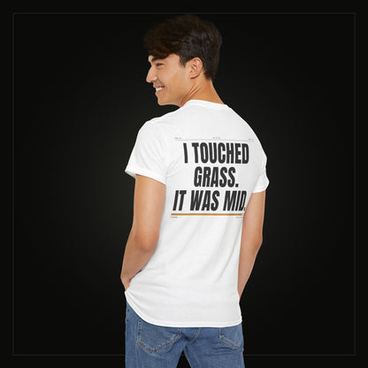 I Touched Grass. It Was Mid. — Heavyweight Tee