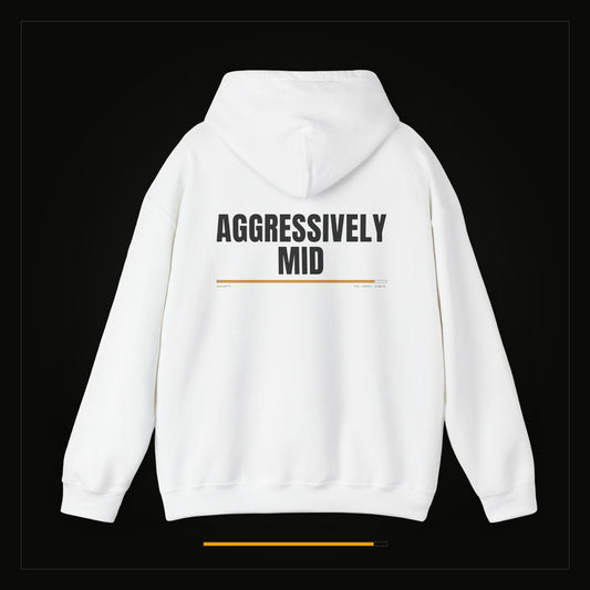 Aggressively Mid — Heavyweight Hoodie