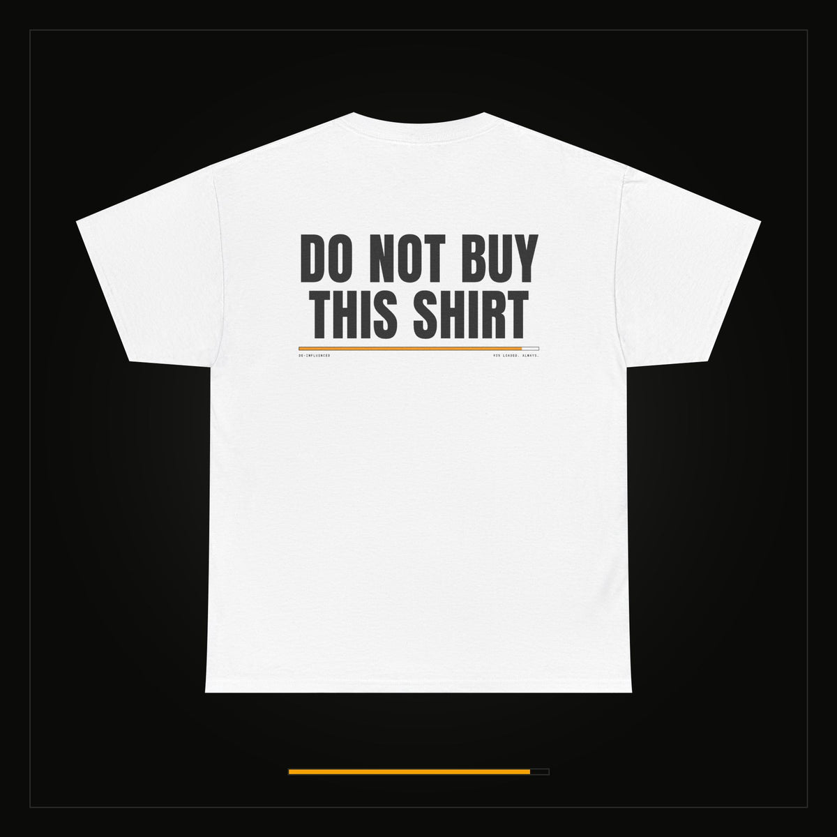 Do Not Buy This Shirt — Heavyweight Tee