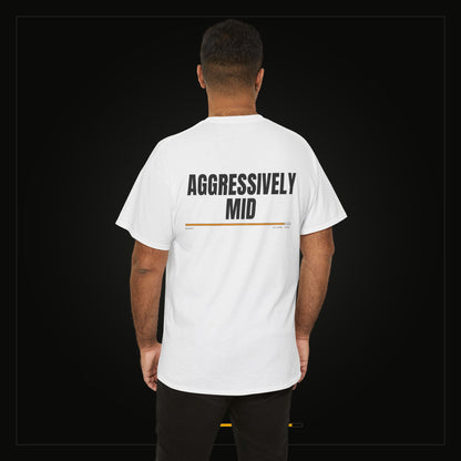 Aggressively Mid — Heavyweight Tee
