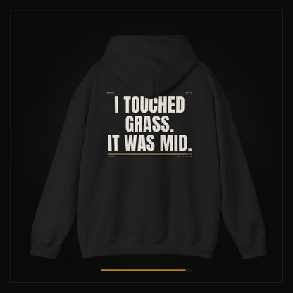 I Touched Grass. It Was Mid. — Heavyweight Hoodie