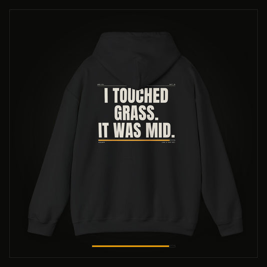I Touched Grass. It Was Mid. — Heavyweight Hoodie