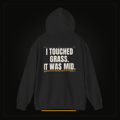 I Touched Grass. It Was Mid. — Heavyweight Hoodie