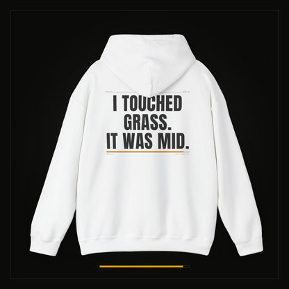 I Touched Grass. It Was Mid. — Heavyweight Hoodie