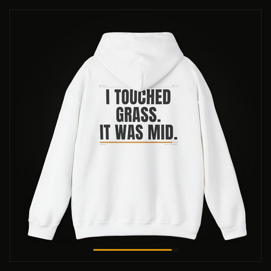 I Touched Grass. It Was Mid. — Heavyweight Hoodie