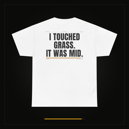 I Touched Grass. It Was Mid. — Heavyweight Tee