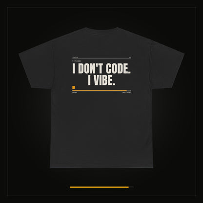 I Don't Code. I Vibe. — Heavyweight Tee