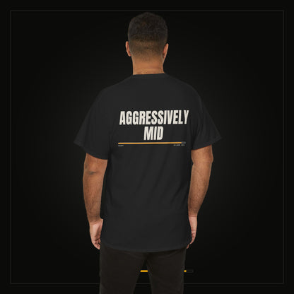 Aggressively Mid — Heavyweight Tee