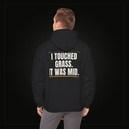 I Touched Grass. It Was Mid. — Heavyweight Hoodie