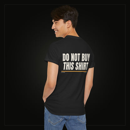 Do Not Buy This Shirt — Heavyweight Tee
