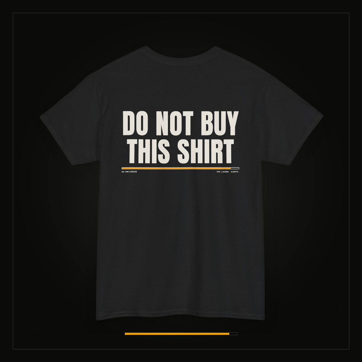 Do Not Buy This Shirt — Heavyweight Tee