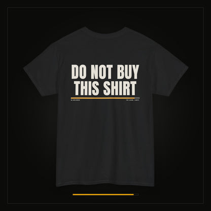 Do Not Buy This Shirt — Heavyweight Tee