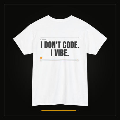 I Don't Code. I Vibe. — Heavyweight Tee