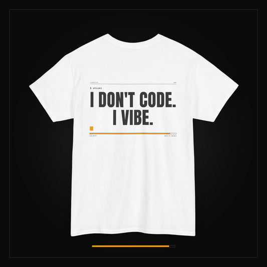 I Don't Code. I Vibe. — Heavyweight Tee