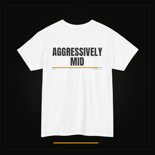 Aggressively Mid — Heavyweight Tee