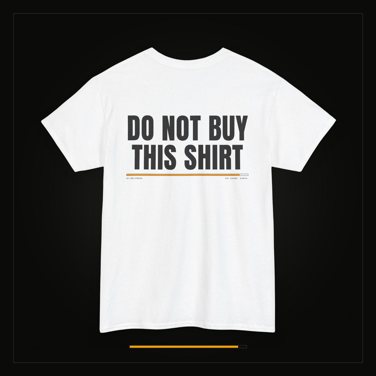 Do Not Buy This Shirt — Heavyweight Tee