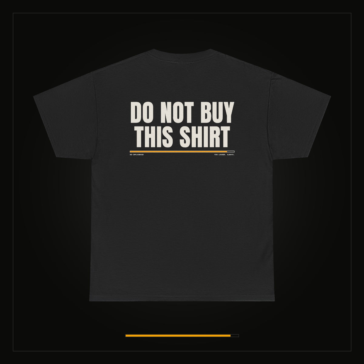 Do Not Buy This Shirt — Heavyweight Tee