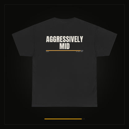 Aggressively Mid — Heavyweight Tee