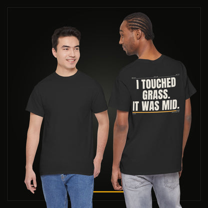 I Touched Grass. It Was Mid. — Heavyweight Tee