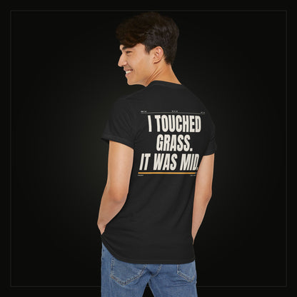 I Touched Grass. It Was Mid. — Heavyweight Tee
