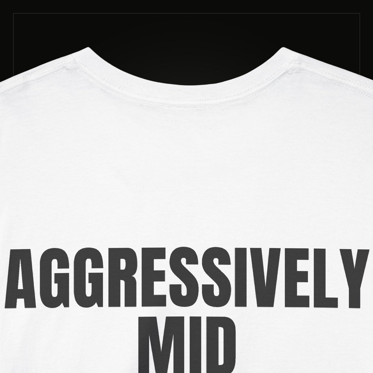 Aggressively Mid — Heavyweight Tee